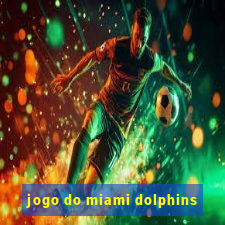 jogo do miami dolphins